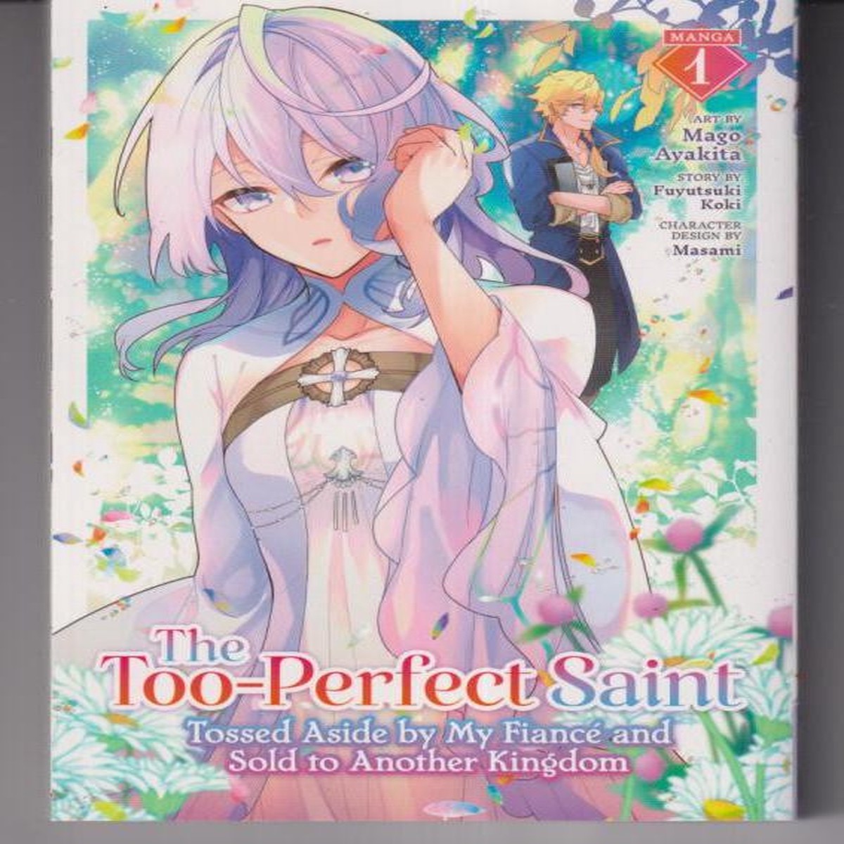 The Too-Perfect Saint: Tossed Aside by My Fianc and Sold to Another Kingdom (Manga) Vol. 1 TP "NEW UNREAD"