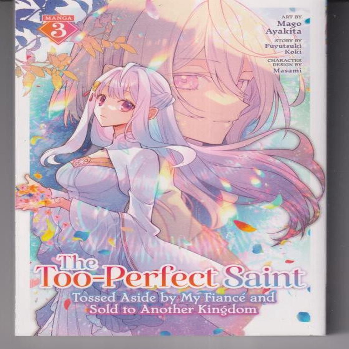 The Too-Perfect Saint: Tossed Aside by My Fianc and Sold to Another Kingdom (Manga) Vol. 3 TP "NEW UNREAD"