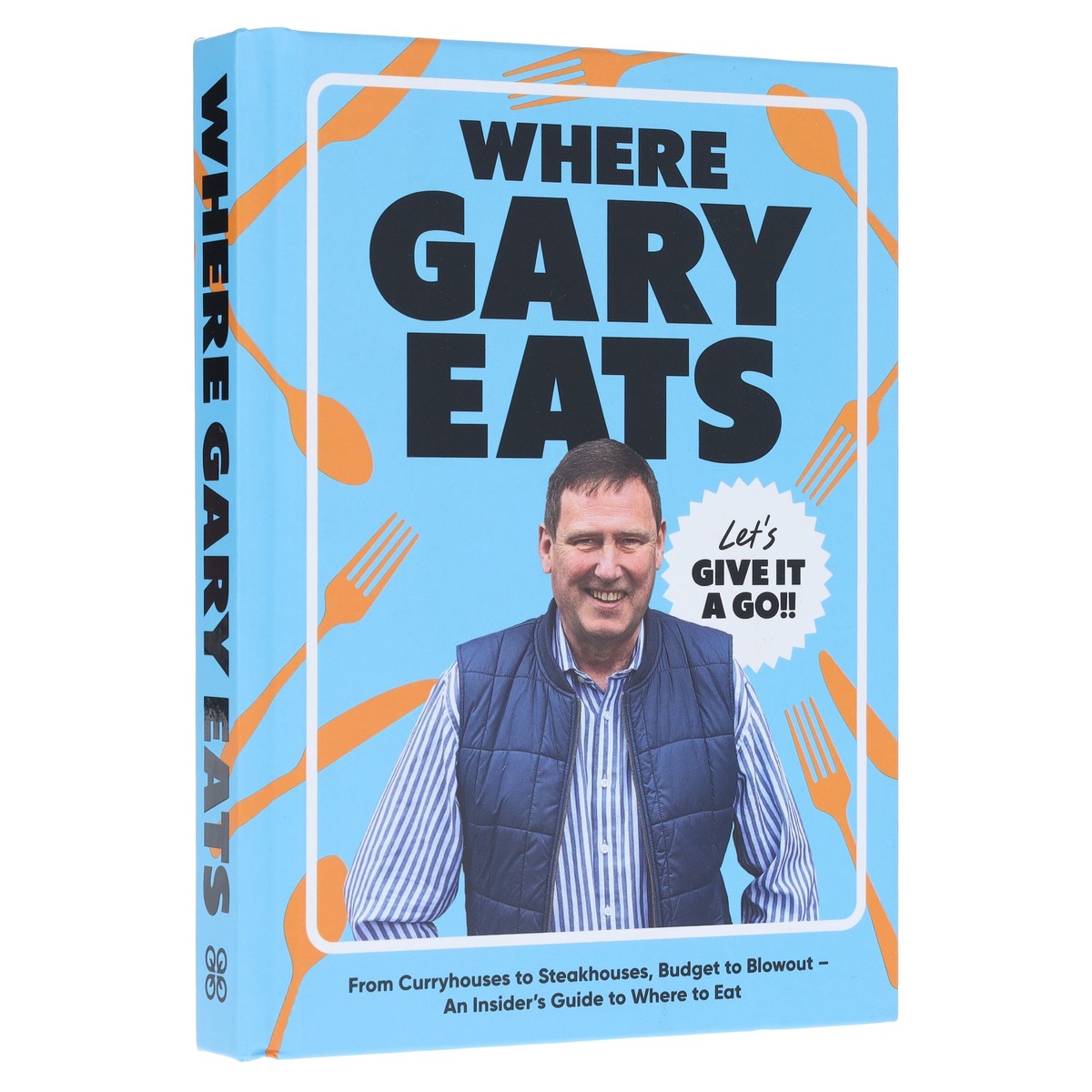 Where Gary Eats: From Curryhouses to Steakhouses, Budget to Blowout An Insiders Guide to Where to Eat - Non Fiction - Hardback
