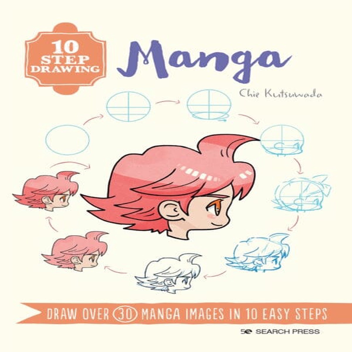 10 Step Drawing: Manga : Draw Over 30 Manga Images in 10 Easy Steps by Chie Kutsuwada